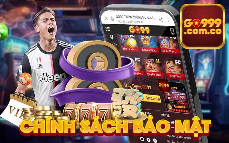 Chính sách Go999 bảo mật