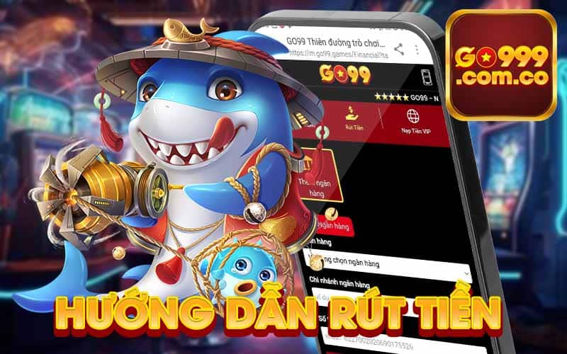 Hướng dẫn rút tiền Go999