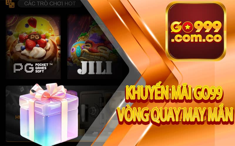 Khuyến mãi go99 vòng quay may mắn